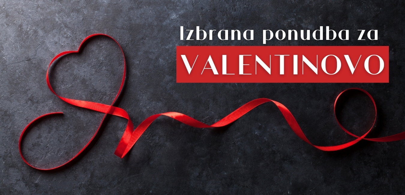 PONUDBA ZA VALENTINOVO PONUDBA ZA VALENTINOVO